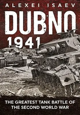 Dubno 1941: Największa bitwa czołgowa drugiej wojny światowej - Dubno 1941: The Greatest Tank Battle of the Second World War