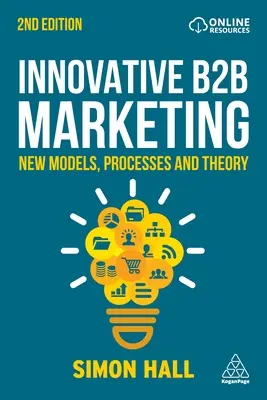 Innowacyjny marketing B2B: Nowe modele, procesy i teorie - Innovative B2B Marketing: New Models, Processes and Theory