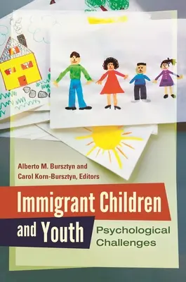 Dzieci i młodzież imigrantów: Wyzwania psychologiczne - Immigrant Children and Youth: Psychological Challenges