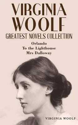 Kolekcja największych powieści Virginii Woolf: Orlando, Do latarni morskiej, Pani Dalloway - Virginia Woolf Greatest Novels Collection: Orlando, To the Lighthouse, Mrs Dalloway