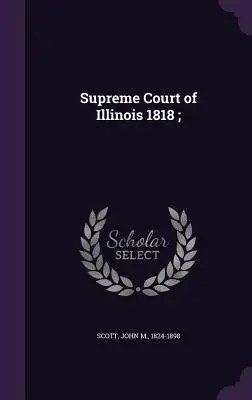 Sąd Najwyższy stanu Illinois 1818; - Supreme Court of Illinois 1818;