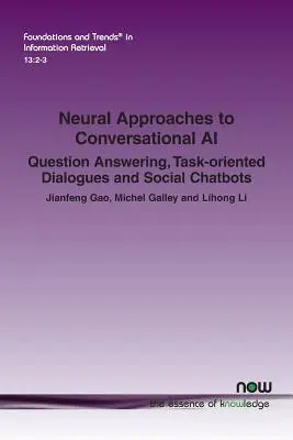 Neuronowe podejście do konwersacyjnej sztucznej inteligencji: Odpowiadanie na pytania, dialogi zorientowane na zadania i czatboty społecznościowe - Neural Approaches to Conversational AI: Question Answering, Task-oriented Dialogues and Social Chatbots