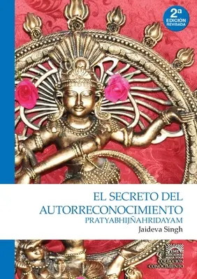 Pratyabhijahridayam. El secreto del autorreconocimiento