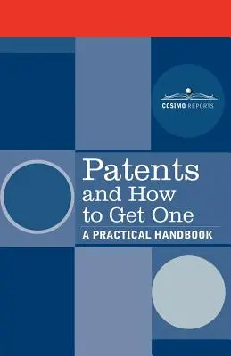 Patenty i jak je zdobyć: praktyczny podręcznik - Patents and How to Get One: A Practical Handbook