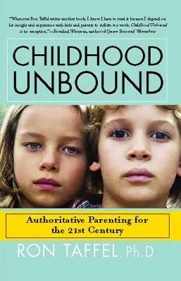 Childhood Unbound: Potężne nowe podejście do rodzicielstwa, które daje naszym dzieciom XXI wieku autorytet, miłość i słuchanie, których potrzebują - Childhood Unbound: The Powerful New Parenting Approach That Gives Our 21st Century Kids the Authority, Love, and Listening They Need