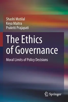 Etyka rządzenia: Moralne granice decyzji politycznych - The Ethics of Governance: Moral Limits of Policy Decisions
