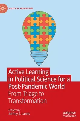 Aktywne uczenie się w naukach politycznych w świecie po pandemii: Od diagnozy do transformacji - Active Learning in Political Science for a Post-Pandemic World: From Triage to Transformation