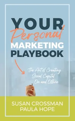 Twój osobisty podręcznik marketingu: Sztuka tworzenia kapitału osobistego w internecie i poza nim - Your Personal Marketing Playbook: The Art of Creating Personal Capital On and Offline