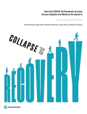 Upadek i odbudowa: Jak pandemia Covid-19 zniszczyła kapitał ludzki i co z tym zrobić? - Collapse and Recovery: How the Covid-19 Pandemic Eroded Human Capital and What to Do about It