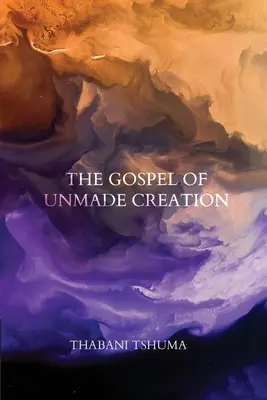 Ewangelia niestworzonego stworzenia - The Gospel of Unmade Creation