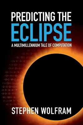 Przewidywanie zaćmienia: Wielotysiącletnia opowieść o obliczeniach - Predicting the Eclipse: A Multimillennium Tale of Computation