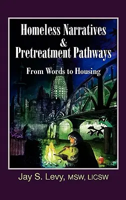 Narracje bezdomnych i ścieżki leczenia wstępnego: Od słów do mieszkania - Homeless Narratives & Pretreatment Pathways: From Words to Housing