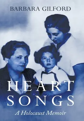 Pieśni serca: Pamiętnik z Holokaustu - Heart Songs: A Holocaust Memoir