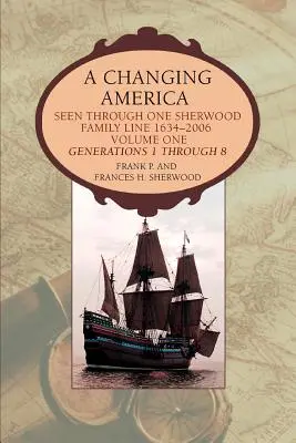 Zmieniająca się Ameryka: Widziana przez jedną linię rodziny Sherwood 1634-2006 - A Changing America: Seen through one Sherwood Family Line 1634-2006