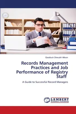 Praktyki zarządzania dokumentacją i wydajność pracy pracowników rejestru - Records Management Practices and Job Performance of Registry Staff