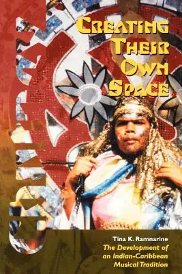 Tworzenie własnej przestrzeni: Rozwój indyjsko-karaibskiej tradycji muzycznej - Creating Their Own Space: The Development of an Indian-Caribbean Musical Tradition