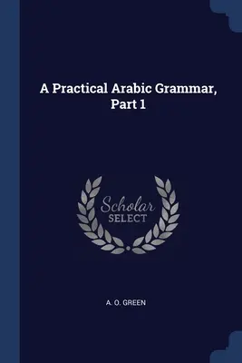 Praktyczna gramatyka języka arabskiego, część 1 - A Practical Arabic Grammar, Part 1