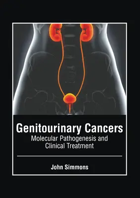 Nowotwory układu moczowo-płciowego: Patogeneza molekularna i leczenie kliniczne - Genitourinary Cancers: Molecular Pathogenesis and Clinical Treatment