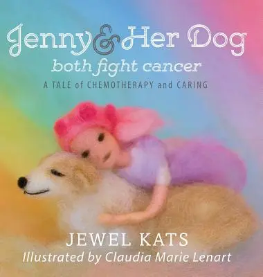 Jenny i jej pies walczą z rakiem: Opowieść o chemioterapii i opiece - Jenny and her Dog Both Fight Cancer: A Tale of Chemotherapy and Caring