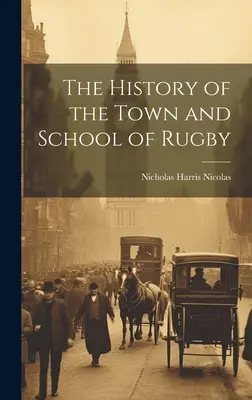 Historia miasta i szkoły w Rugby - The History of the Town and School of Rugby