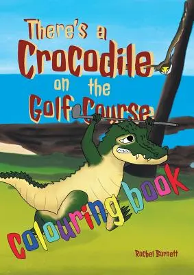 Kolorowanka z krokodylem na polu golfowym - There's a Crocodile on the Golf Course Colouring Book