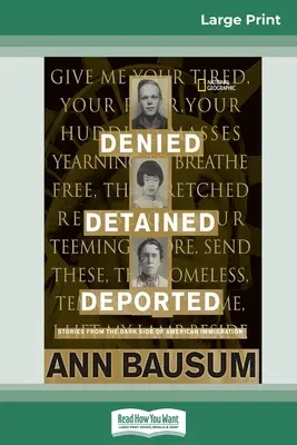 Odmowa, zatrzymanie, deportacja: Historie z ciemnej strony amerykańskiej imigracji (16pt Large Print Edition) - Denied, Detained, Deported: Stories from the Dark Side of American Immigration (16pt Large Print Edition)