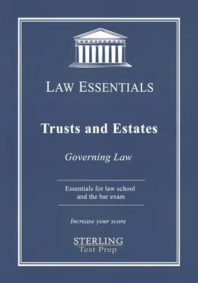 Powiernictwo i spadki, Podstawy prawa: Prawo właściwe dla szkół prawniczych i przygotowanie do egzaminu adwokackiego - Trusts and Estates, Law Essentials: Governing Law for Law School and Bar Exam Prep