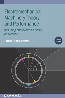 Teoria i wydajność maszyn elektromechanicznych: W tym konwersja energii fotowoltaicznej - Electromechanical Machinery Theory and Performance: Including Photovoltaic Energy Conversion