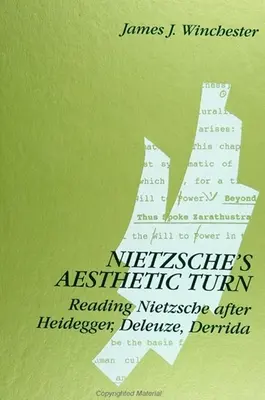 Estetyczny zwrot Nietzschego: Czytając Nietzschego po Heideggerze, Deleuze'u i Derridzie - Nietzsche's Aesthetic Turn: Reading Nietzsche after Heidegger, Deleuze, Derrida