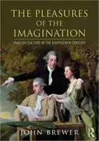 Przyjemności wyobraźni: Kultura angielska w XVIII wieku - The Pleasures of the Imagination: English Culture in the Eighteenth Century