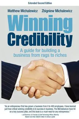 Zdobywanie wiarygodności: Przewodnik po budowaniu biznesu od zera do bogactwa - Winning Credibility: A Guide for Building a Business from Rags to Riches