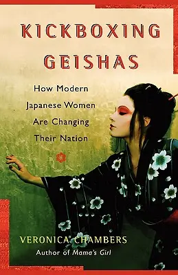 Kickboxing Geishas: Jak współczesne Japonki zmieniają swój naród - A Kickboxing Geishas: How Modern Japanese Women Are Changing Their Nation