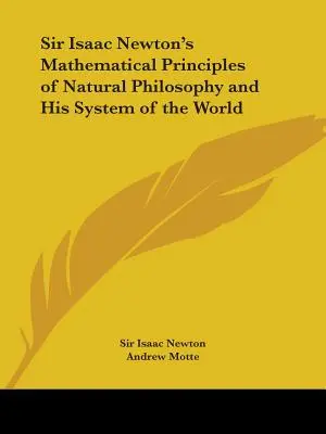 Matematyczne zasady filozofii naturalnej Sir Isaaca Newtona i jego system świata - Sir Isaac Newton's Mathematical Principles of Natural Philosophy and His System of the World