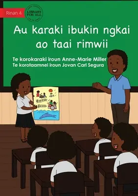 Moja historia na teraz i później - Au karaki ibukin ngkai ao taai rimwii (Te Kiribati) - My Story For Now And Later - Au karaki ibukin ngkai ao taai rimwii (Te Kiribati)