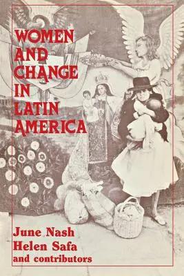 Kobiety i zmiany w Ameryce Łacińskiej: Nowe kierunki w seksie i klasie - Women and Change in Latin America: New Directions in Sex and Class