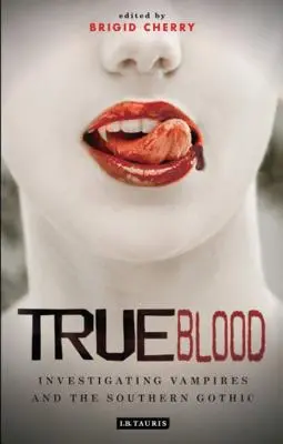 True Blood: Badanie wampirów i południowego gotyku - True Blood: Investigating Vampires and Southern Gothic