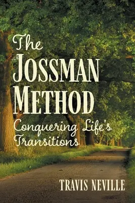 Metoda Jossmana: Pokonywanie życiowych zmian - The Jossman Method: Conquering Life's Transitions