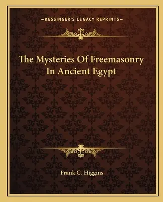 Tajemnice masonerii w starożytnym Egipcie - The Mysteries Of Freemasonry In Ancient Egypt