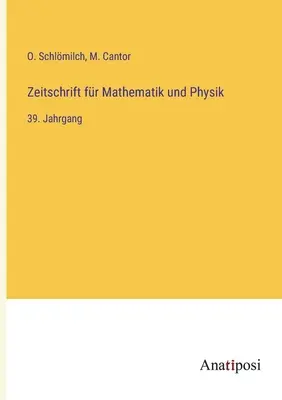 Journal of Mathematics and Physics: 39. tom - Zeitschrift fr Mathematik und Physik: 39. Jahrgang