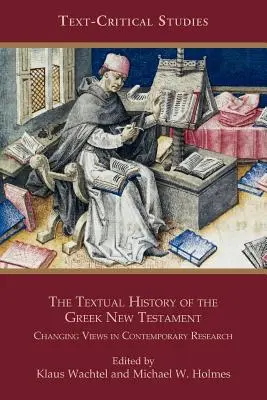 Historia tekstu greckiego Nowego Testamentu: Zmieniające się poglądy we współczesnych badaniach - The Textual History of the Greek New Testament: Changing Views in Contemporary Research