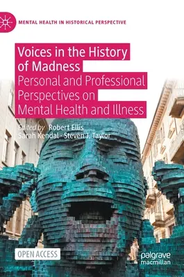 Głosy w historii szaleństwa: Osobiste i zawodowe perspektywy zdrowia i choroby psychicznej - Voices in the History of Madness: Personal and Professional Perspectives on Mental Health and Illness