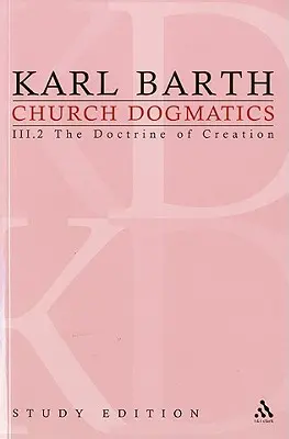 Church Dogmatics Study Edition 15: Nauka o stworzeniu III.2 § 45-46 - Church Dogmatics Study Edition 15: The Doctrine of Creation III.2 § 45-46