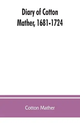 Dziennik Cottona Mathera, 1681-1724 - Diary of Cotton Mather, 1681-1724