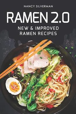 Ramen 2.0: Nowe i ulepszone przepisy na ramen - Ramen 2.0: New & Improved Ramen Recipes