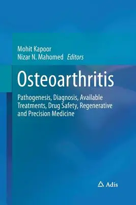 Choroba zwyrodnieniowa stawów: Patogeneza, diagnostyka, dostępne metody leczenia, bezpieczeństwo leków, medycyna regeneracyjna i precyzyjna - Osteoarthritis: Pathogenesis, Diagnosis, Available Treatments, Drug Safety, Regenerative and Precision Medicine