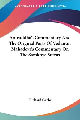 Komentarz Aniruddhy i oryginalne części komentarza wedantina Mahadevy do sutr samkhya - Aniruddha's Commentary And The Original Parts Of Vedantin Mahadeva's Commentary On The Samkhya Sutras