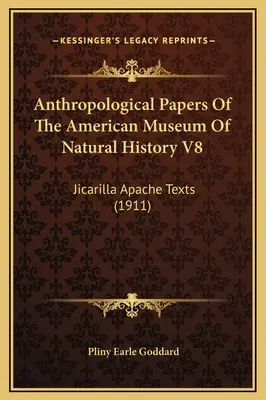 Dokumenty antropologiczne Amerykańskiego Muzeum Historii Naturalnej V8: Teksty Apaczów Jicarilla (1911) - Anthropological Papers Of The American Museum Of Natural History V8: Jicarilla Apache Texts (1911)