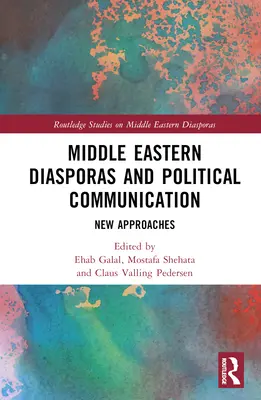 Bliskowschodnie diaspory i komunikacja polityczna: Nowe podejścia - Middle Eastern Diasporas and Political Communication: New Approaches