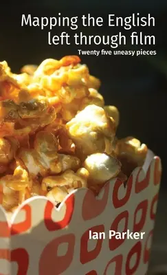 Mapowanie angielskiej lewicy poprzez film: Dwadzieścia pięć niełatwych kawałków - Mapping the English left through film: Twenty five uneasy pieces