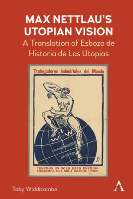 Utopijna wizja Maxa Nettlaua: Tłumaczenie Esbozo de Historia de Las Utopias - Max Nettlau's Utopian Vision: A Translation of Esbozo de Historia de Las Utopias